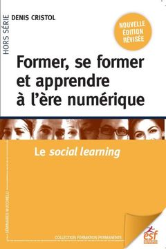 Cover of the book Former, se former et apprendre à l'ère numérique