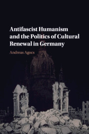 Couverture de l’ouvrage Antifascist Humanism and the Politics of Cultural Renewal in Germany