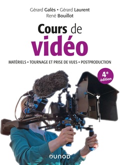 Couverture de l’ouvrage Cours de vidéo - 4e éd. - Matériels, tournage et prise de vues, post-production