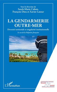 Couverture de l’ouvrage La gendarmerie outre-mer