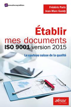 Couverture de l’ouvrage Etablir mes documents ISO 9001 version 2015
