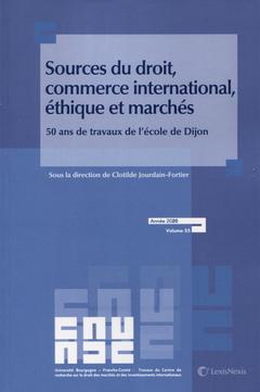 Couverture de l’ouvrage sources du droit commerce international ethique et marches 50 ans de travaux de l ecole de dijon