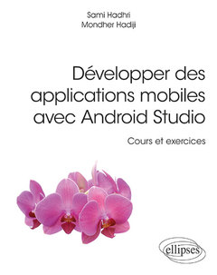 Couverture de l’ouvrage Développer des applications mobiles avec Android Studio - Cours et exercices