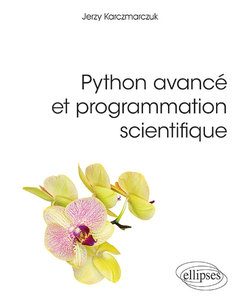 Couverture de l’ouvrage Python avancé et programmation scientifique - Techniques d'algorithmisation et de construction de programmes compacts et efficaces