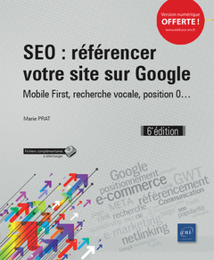 Couverture de l’ouvrage SEO : référencer votre site sur Google - Mobile First, recherche vocale, position 0... (6e édition)
