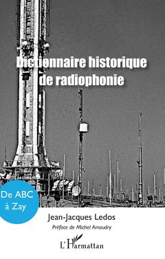 Cover of the book Dictionnaire historique de radiophonie