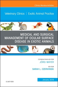 Couverture de l’ouvrage Medical and Surgical Management of Ocular Surface Disease in Exotic Animals, An Issue of Veterinary Clinics of North America: Exotic Animal Practice