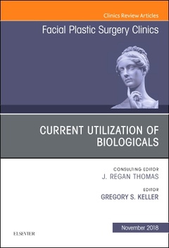 Couverture de l’ouvrage Current Utilization of Biologicals, An Issue of Facial Plastic Surgery Clinics of North America