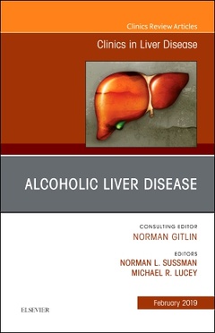 Couverture de l’ouvrage Alcoholic Liver Disease, An Issue of Clinics in Liver Disease
