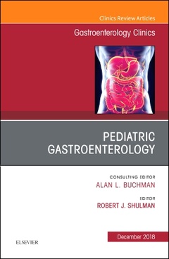 Couverture de l’ouvrage Pediatric Gastroenterology, An Issue of Gastroenterology Clinics of North America