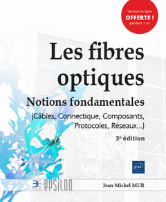 Couverture de l’ouvrage Les fibres optiques - Notions fondamentales (Câbles, Connectique, Composants, Protocoles, Réseaux...