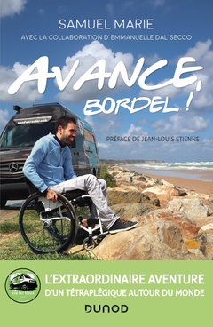 Couverture de l’ouvrage Avance, bordel! - L'extraordinaire aventure d'un tétraplégique autour du monde