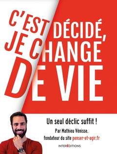 Cover of the book C'est décidé, je change de vie - Un seul déclic suffit !