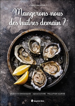 Cover of the book Mangerons-nous des huîtres demain ?