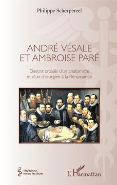 Couverture de l’ouvrage André Vésale et Ambroise Paré