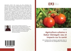 Couverture de l’ouvrage Agriculture urbaine A Dakar (Senegal): eau et impacts sur la sante