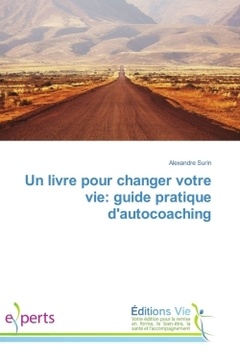 Couverture de l’ouvrage Un livre pour changer votre vie: guide pratique dautocoaching