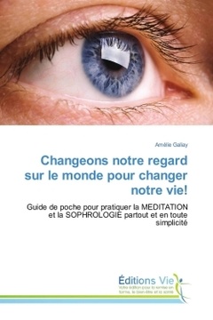 Cover of the book Changeons notre regard sur le monde pour changer notre vie!