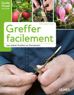 Cover of the book Greffer facilement - Les arbres fruitiers et d'ornement