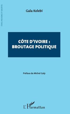 Couverture de l’ouvrage Côte d'Ivoire : broutage politique