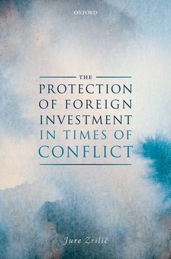 Couverture de l’ouvrage The Protection of Foreign Investment in Times of Armed Conflict