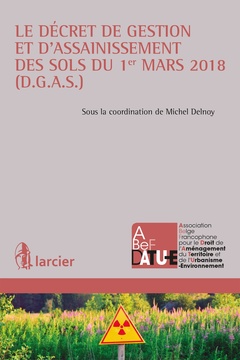 Couverture de l’ouvrage Le décret de gestion et d'assainissement des sols du 1er mars 2018 (D.G.A.S)