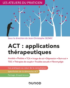 Couverture de l’ouvrage ACT : applications thérapeutiques - 2e éd. - Anxiété, phobies, TCA, image de soi, dépression