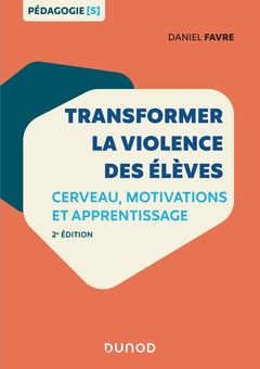 Cover of the book Transformer la violence des élèves - 2e éd. - Cerveau, motivations et apprentissage