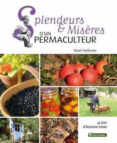 Cover of the book Splendeurs et miseres d'un permaculteur