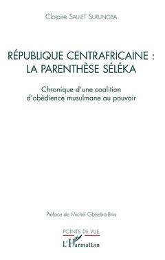 Couverture de l’ouvrage République centrafricaine : la parenthèse Séléka