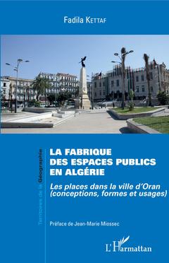 Couverture de l’ouvrage La fabrique des espaces publics en Algérie