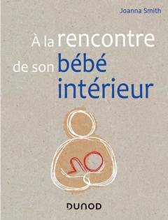Cover of the book A la rencontre de son bébé intérieur