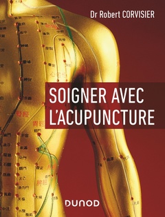 Couverture de l’ouvrage Soigner avec l'acupuncture
