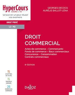 Cover of the book Droit commercial. 9e éd. - Actes de commerce - Commerçants - Fonds de commerce - Baux commerciaux - Concurrence - Consommation - Con