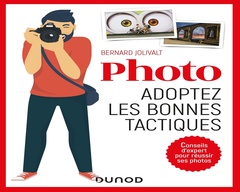 Cover of the book Photo, adoptez les bonnes tactiques - Conseils d'expert pour réussir ses photos