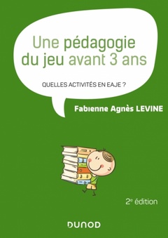 Cover of the book Une pédagogie du jeu avant 3 ans - 2e éd. - Quelles activités dans les lieux d'accueil de la petite