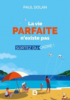 Cover of the book La vie parfaite n'existe pas