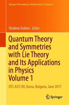 Couverture de l’ouvrage Quantum Theory and Symmetries with Lie Theory and Its Applications in Physics Volume 1 