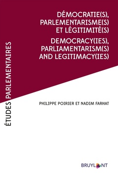 Couverture de l’ouvrage Démocratie(s), Parlementarismes(s) et légitimité(s) /Democracy(ies),Parliamentarism(s) and legitimacy(ies)