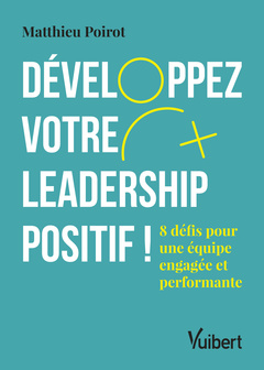 Couverture de l’ouvrage Développez votre leadership positif !