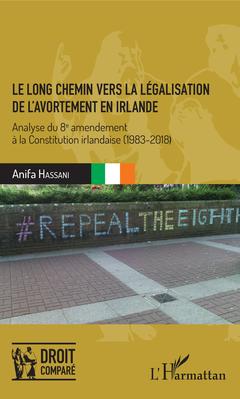 Couverture de l’ouvrage Le long chemin vers la légalisation de l'avortement en Irlande