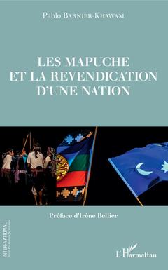 Couverture de l’ouvrage Les Mapuche et la revendication d'une nation