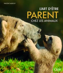 Cover of the book L'art d'être parent chez les animaux