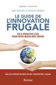Cover of the book Le guide de l'innovation frugale - Les 6 principes clés pour faire mieux avec moins