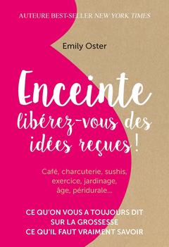 Cover of the book Enceinte : libérez-vous des idées reçues !
