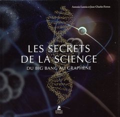 Couverture de l’ouvrage Les Secrets de la Science - Du Big bang au graphène