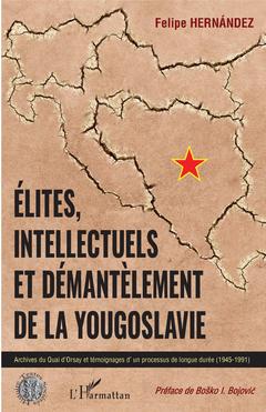 Couverture de l’ouvrage Elites, intellectuels et démantèlement de la Yougoslavie