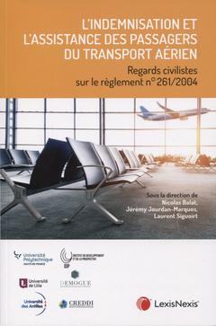 Cover of the book L'indemnisation et l'assistance des passagers du transport aérien