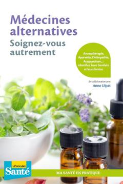 Cover of the book Médecines alternatives, soignez-vous autrement