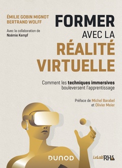 Cover of the book Former avec la réalité virtuelle - Comment les techniques immersives bouleversent l'apprentissage